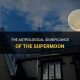 Understanding Supermoon Meaning in Astrology | Astrology Inaction: Discover the Hidden Power of the Stars