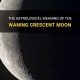 Waning Crescent Moon Astrology: A Guide | Astrology Inaction: Discover the Hidden Power of the Stars