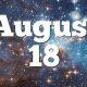 Unveiling August 18th Astrology: Traits & Insights | Astrology Inaction: Discover the Hidden Power of the Stars