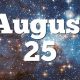 Unveiling August 25 Zodiac: Personality & Traits | Astrology Inaction: Discover the Hidden Power of the Stars
