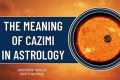 Cazimi Astrology Meaning | Astrology Inaction: Discover the Hidden Power of the Stars